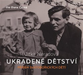 Аудио Ukradené dětství Jitka Neradová
