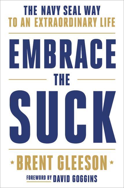 Könyv Embrace the Suck : The Navy SEAL Way to an Extraordinary Life 