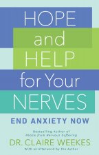 Könyv Hope and Help for Your Nerves: End Anxiety Now Claire Weekes