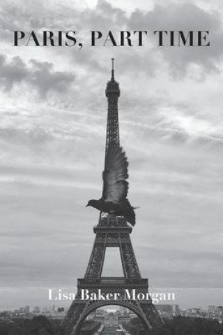 Knjiga Paris, Part Time Lisa Baker Morgan
