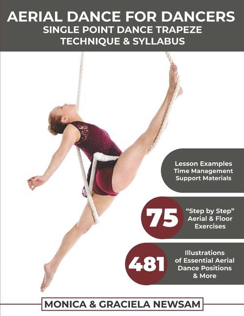 Könyv Aerial Dance for Dancers: Single Point Dance Trapeze Technique & Syllabus Monica Newsam