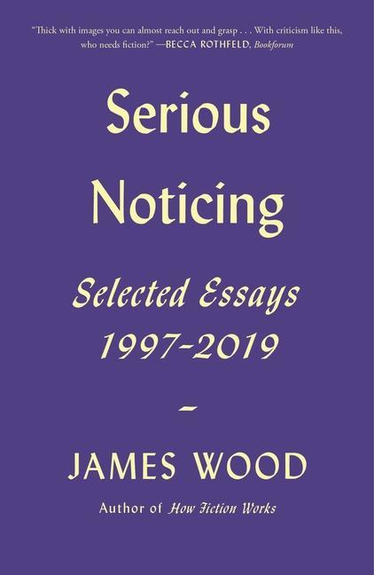 Carte Serious Noticing: Selected Essays, 1997-2019 