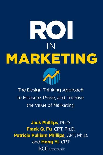 Kniha ROI in Marketing: The Design Thinking Approach to Measure, Prove, and Improve the Value of Marketing Frank Q. Fu