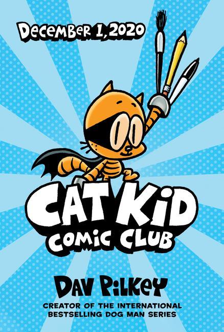 Book Cat Kid Comic Club: the new blockbusting bestseller from the creator of Dog Man Dav Pilkey