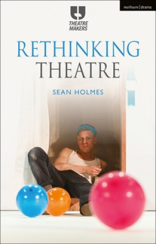 Knjiga Rethinking Theatre Sean Holmes