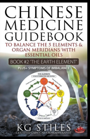 Book Chinese Medicine Guidebook Essential Oils to Balance the Earth Element & Organ Meridians 