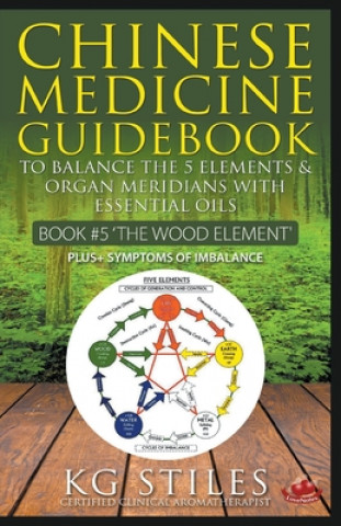 Książka Chinese Medicine Guidebook Essential Oils to Balance the Wood Element & Organ Meridians 