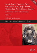 Carte Ovibovini, Caprini et Ovini (Mammalia, Artiodactyla, Bovidae, Caprinae) du Plio-Pleistocene d'Europe, Volume I 
