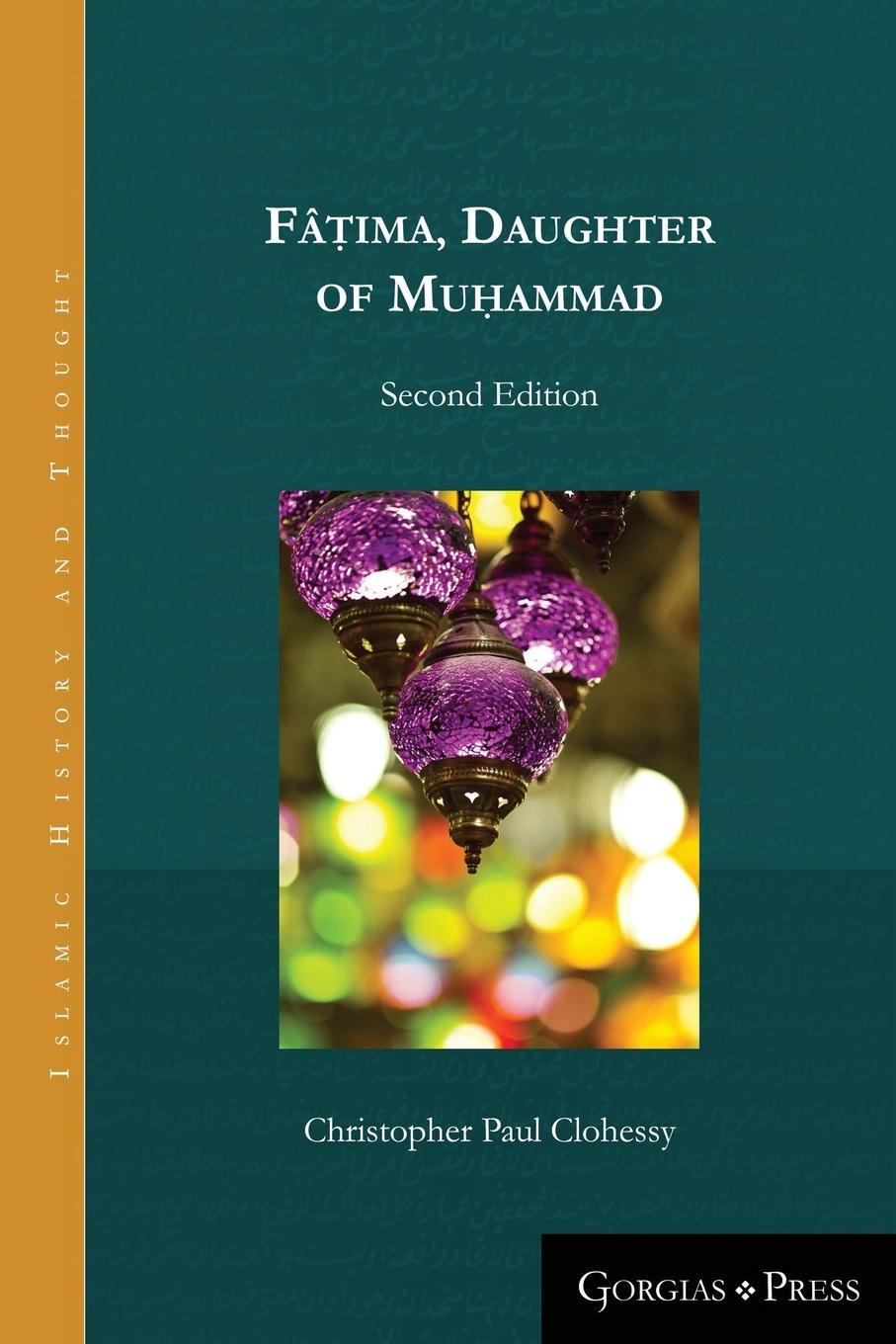 Knjiga Fatima, Daughter of Muhammad (2nd ed.) Christopher Paul Clohessy