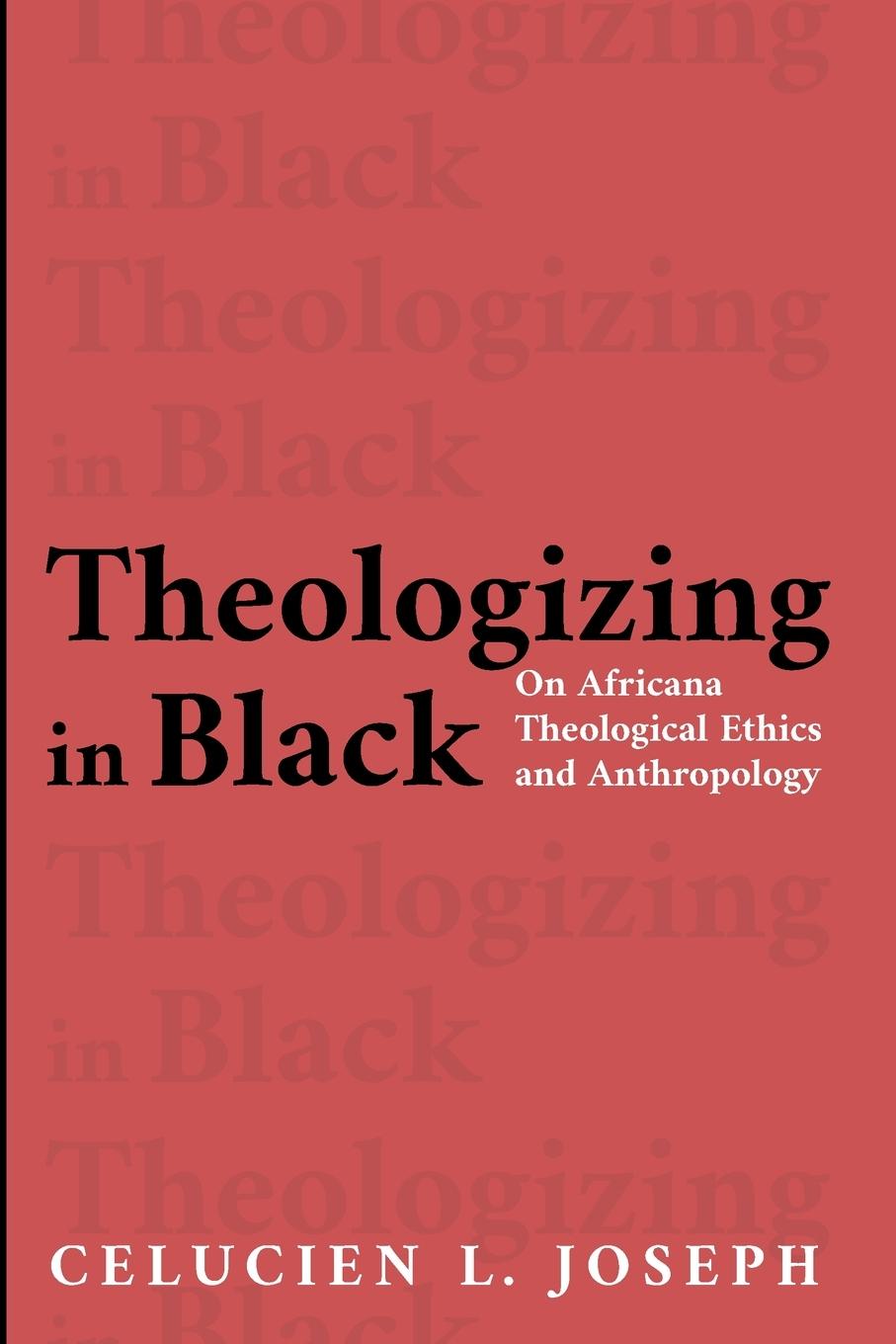 Buch Theologizing in Black Celucien L. Joseph