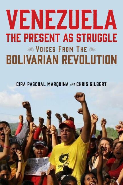 Könyv Venezuela, the Present as Struggle Chris Gilbert