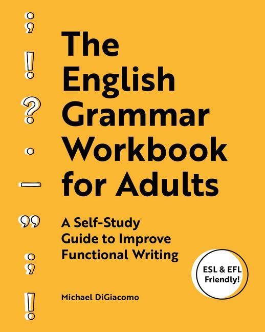 Book The English Grammar Workbook for Adults: A Self-Study Guide to Improve Functional Writing 
