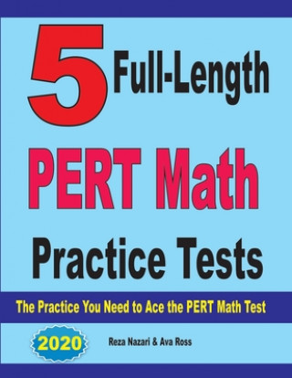 Knjiga 5 Full-Length PERT Math Practice Tests: The Practice You Need to Ace the PERT Math Test Reza Nazari