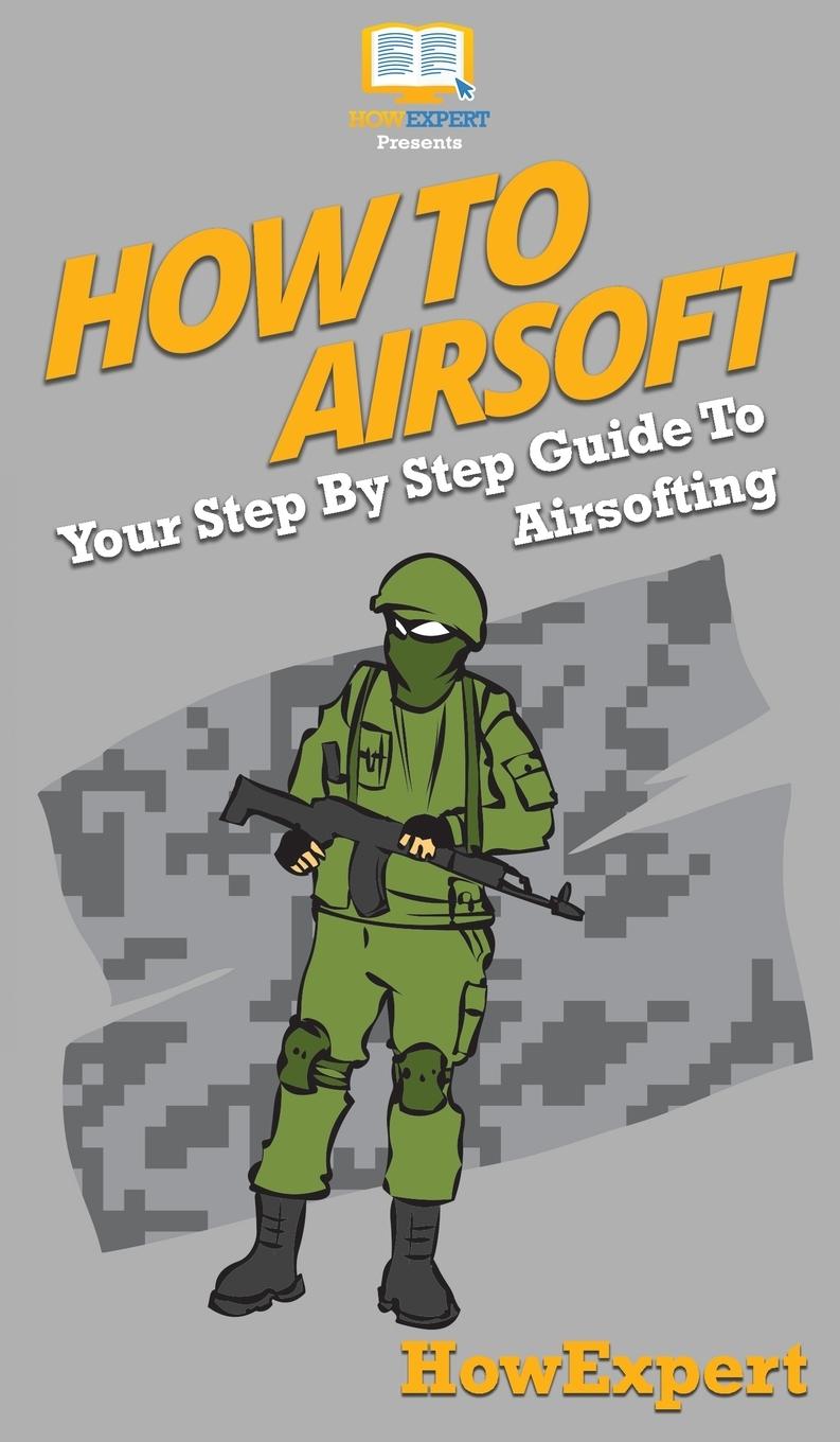 Книга How To Airsoft 