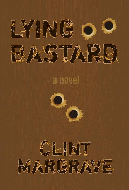 Book Lying Bastard Clint Margrave