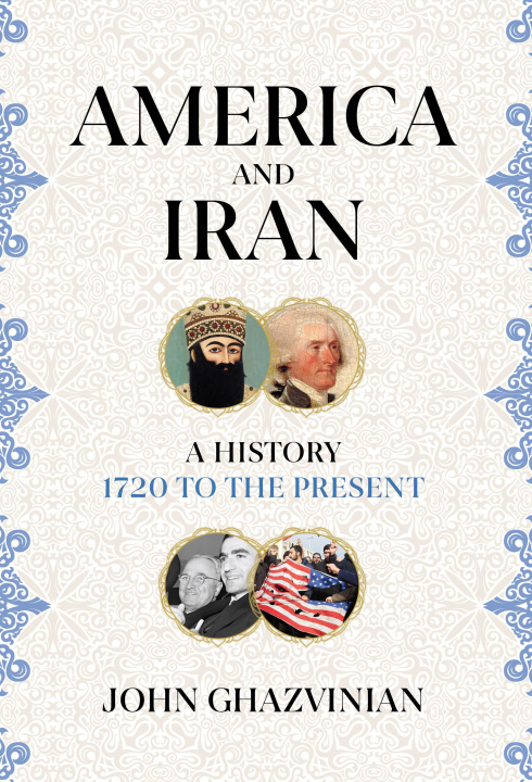 Carte America and Iran John Ghazvinian