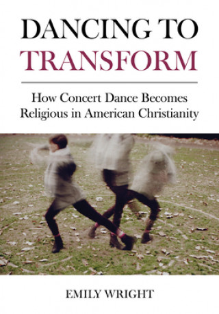 Knjiga Dancing to Transform Emily Wright