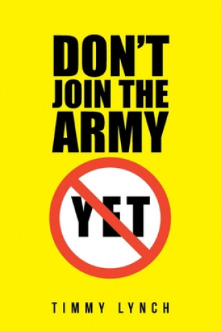 Carte Don't Join the Army Yet!! Timmy Lynch