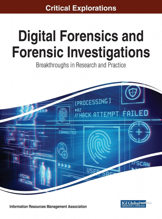 Kniha Digital Forensics and Forensic Investigations: Breakthroughs in Research and Practice 