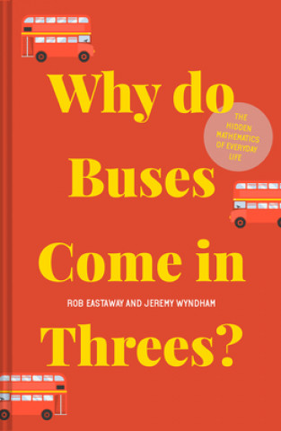 Kniha Why do Buses Come in Threes? Rob Eastaway
