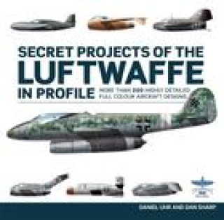 Könyv Secret Projects of the Luftwaffe In Profile Daniel Uhr & Dan Sharp