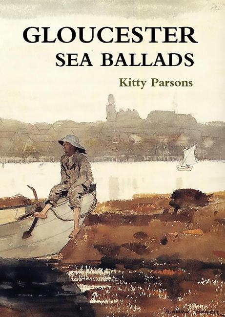 Kniha Gloucester Sea Ballads: True Tales of Gloucester Fishermen 