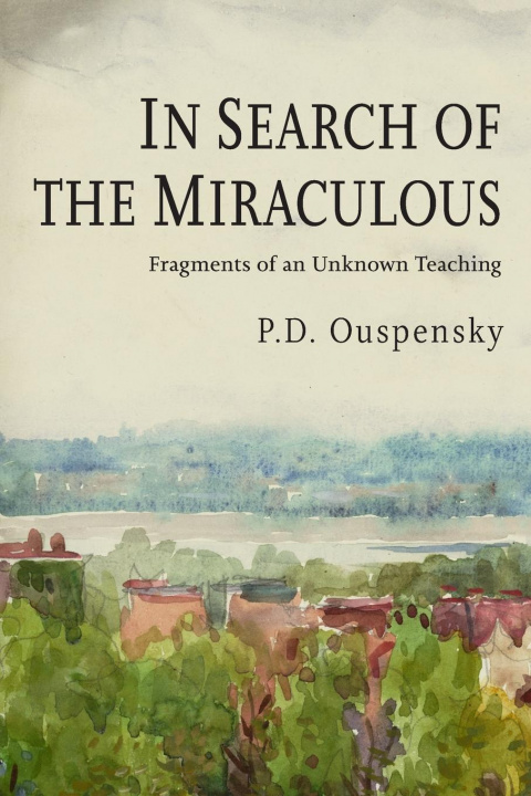 Kniha In Search of the Miraculous P. D. Uspenskii