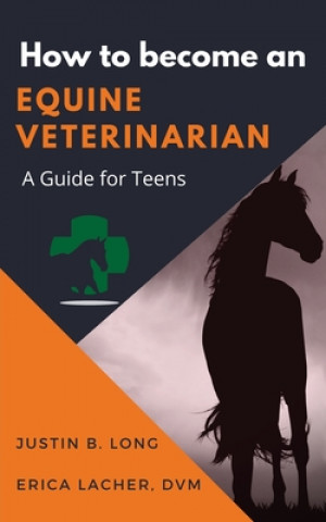 Kniha How to Become an Equine Veterinarian Erica Lacher DVM