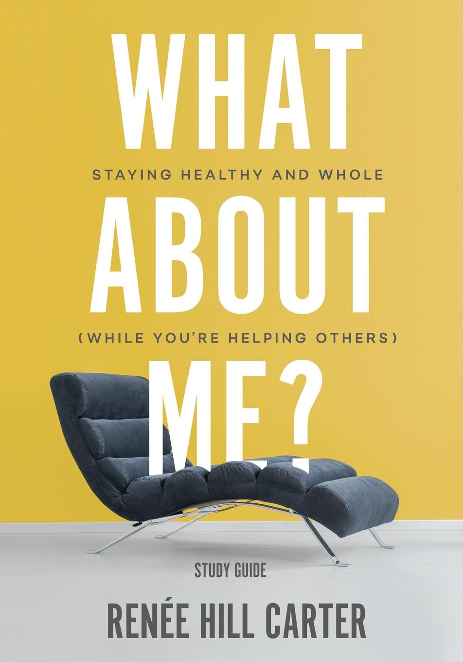 Buch What About Me? - Study Guide Renée Hill Carter