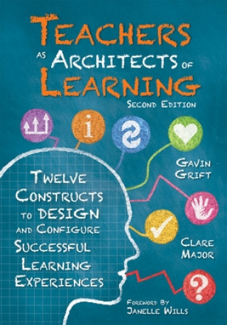 Książka Teachers as Architects of Learning: Twelve Constructs to Design and Configure Successful Learning Experiences, Second Edition (an Instructional Design Clare Major