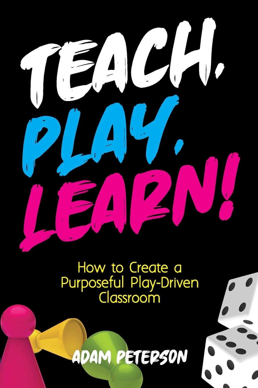 Book Teach, Play, Learn! Adam Peterson