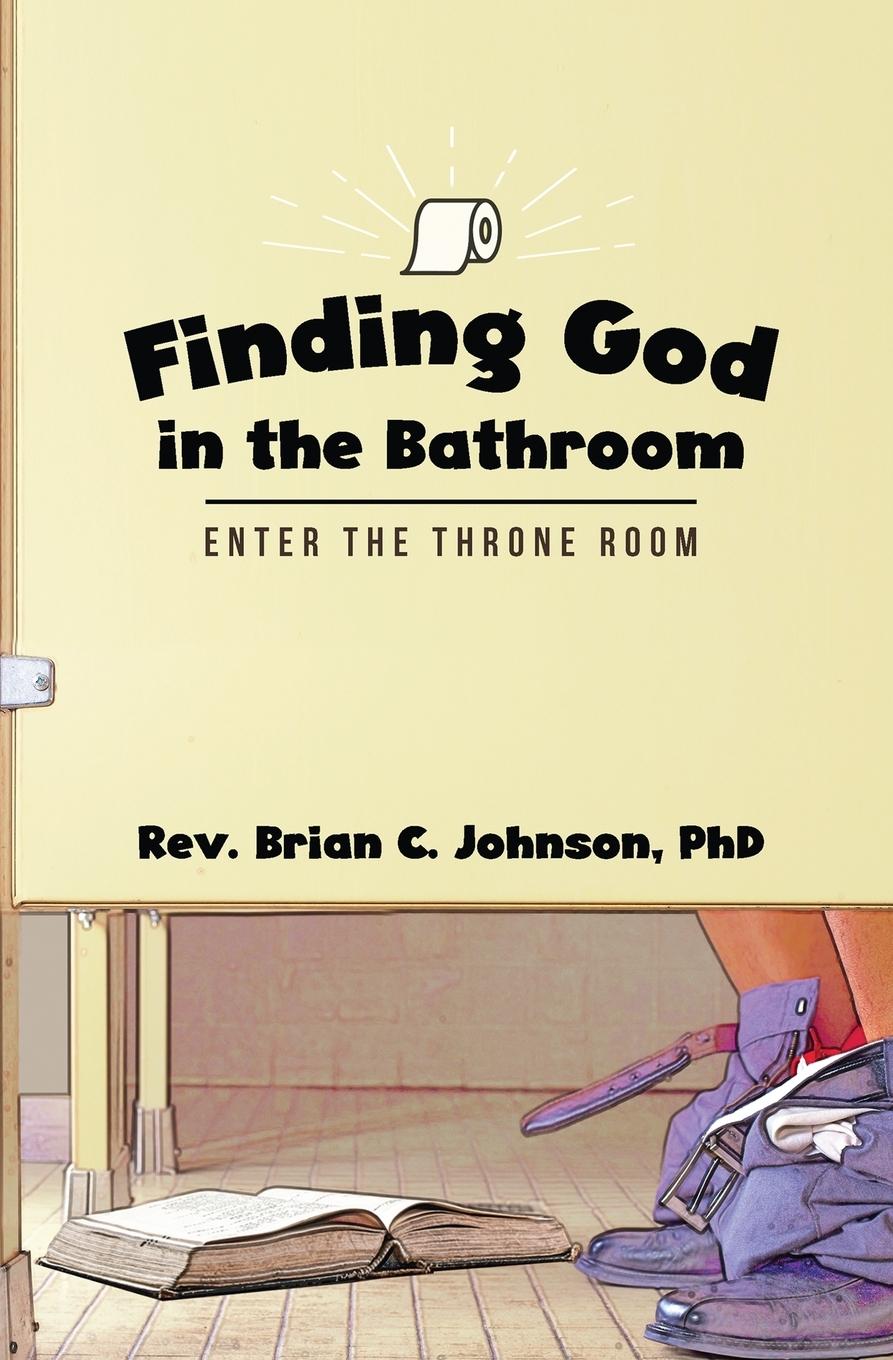 Carte Finding God in the Bathroom Brian C. Johnson