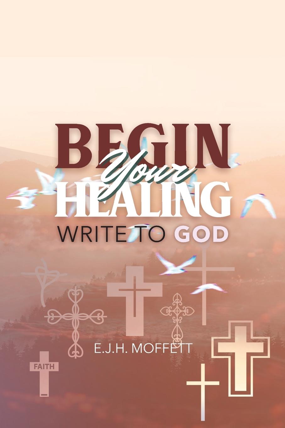 Knjiga BEGIN Your HEALING E. J. H. Moffett