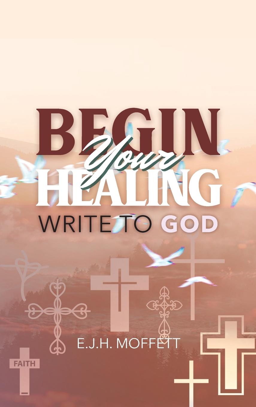 Knjiga BEGIN Your HEALING E. J. H. Moffett
