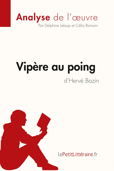 Könyv Vipere au poing d'Herve Bazin (Analyse de l'oeuvre) Célia Ramain