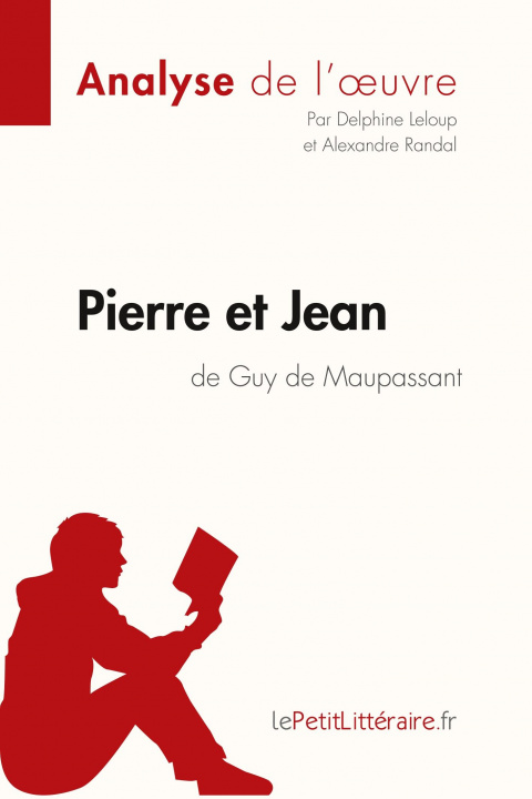 Kniha Pierre et Jean de Guy de Maupassant (Analyse de l'oeuvre) Alexandre Randal
