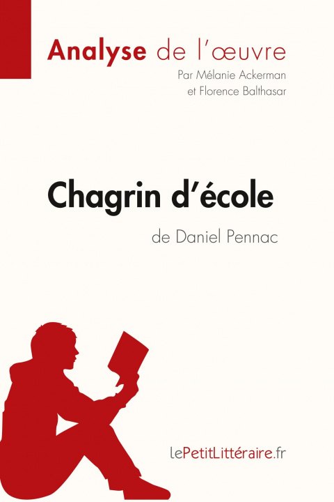 Kniha Chagrin d'ecole de Daniel Pennac (Analyse de l'oeuvre) Florence Balthasar
