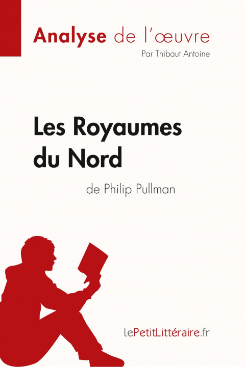 Βιβλίο Les Royaumes du Nord de Philip Pullman (Analyse de l'oeuvre) lePetitLitteraire