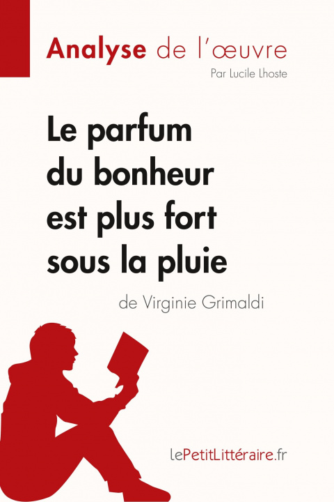Книга parfum du bonheur est plus fort sous la pluie de Virginie Grimaldi (Analyse de l'oeuvre) lePetitLitteraire