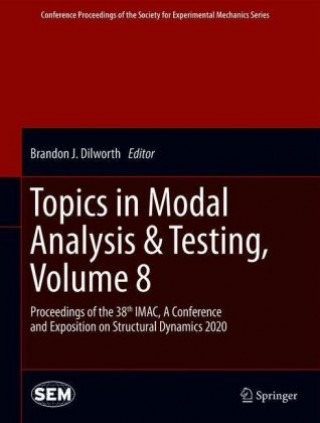 Book Topics in Modal Analysis & Testing, Volume 8 Brandon J. Dilworth
