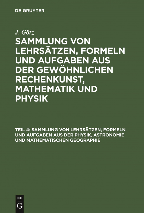 Könyv Sammlung Von Lehrsatzen, Formeln Und Aufgaben Aus Der Physik, Astronomie Und Mathematischen Geographie 