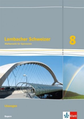 Könyv Lambacher Schweizer Mathematik 8. Ausgabe Bayern. Lösungen Klasse 8 