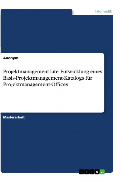 Kniha Projektmanagement Lite. Entwicklung eines Basis-Projektmanagement-Katalogs für Projektmanagement-Offices 