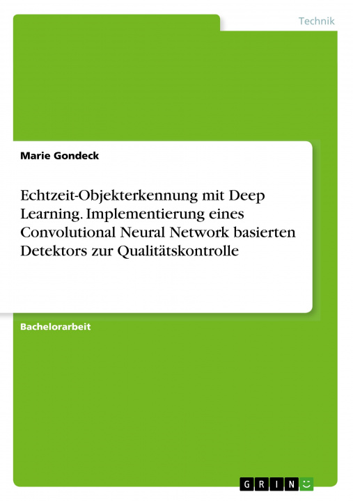 Książka Echtzeit-Objekterkennung mit Deep Learning. Implementierung eines Convolutional Neural Network basierten Detektors zur Qualitätskontrolle 