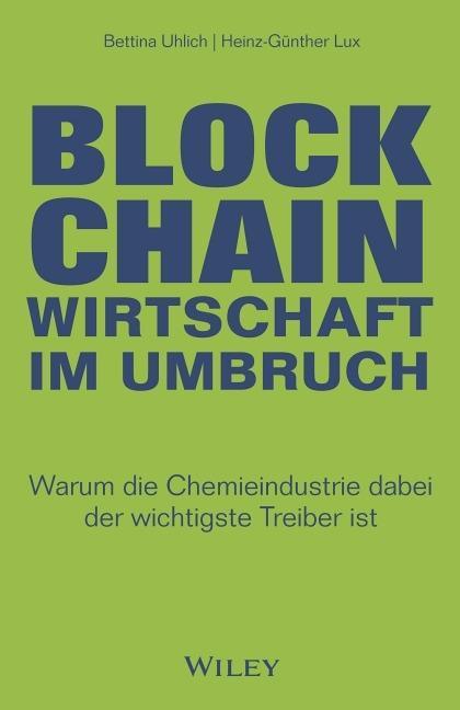 Carte Blockchain - Wirtschaft im Umbruch - Warum die Chemieindustrie dabei der wichtigste Treiber ist Heinz-Günter Lux