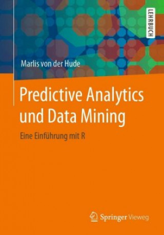 Kniha Predictive Analytics und Data Mining Marlis von der Hude