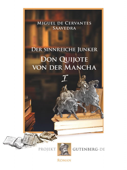 Carte Der sinnreiche Junker Don Quijote von der Mancha. Erstes Buch 