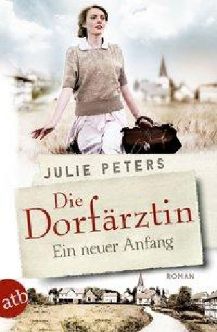 Knjiga Die Dorfärztin - Ein neuer Anfang Julie Peters