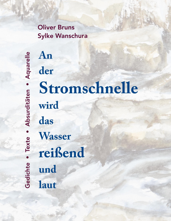 Knjiga An der Stromschnelle wird das Wasser reißend und laut Sylke Wanschura