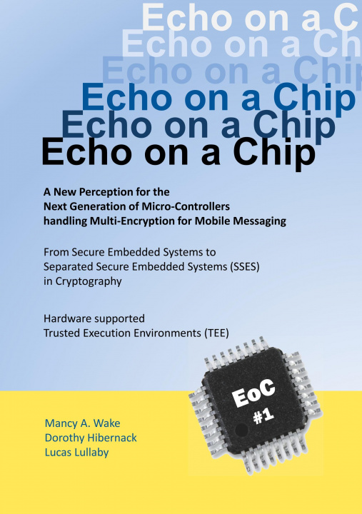 Könyv Echo on a Chip - Secure Embedded Systems in Cryptography Dorothy Hibernack